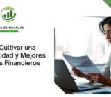 Cómo Cultivar una Mentalidad y Mejores Hábitos Financieros